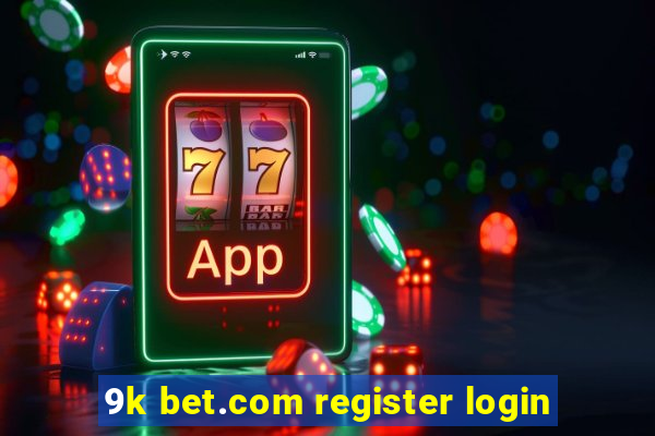 9k bet.com register login